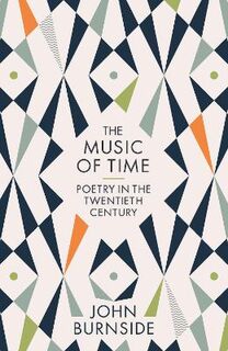 Music of Time, The: Poetry in the Twentieth Century