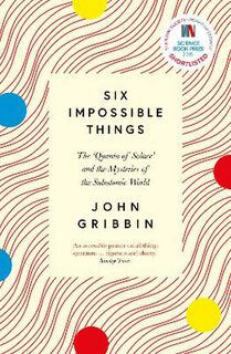 Six Impossible Things: The Quanta of Solace and the Mysteries of the Subatomic World