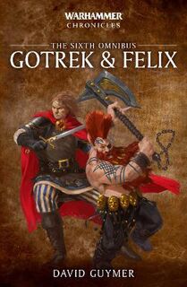 Warhammer Chronicles: Gotrek and Felix: The Sixth Omnibus
