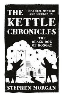 The Kettle Chronicles: The Black Dog of Bongay