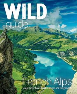 Wild Guides #: Wild Guide French Alps