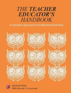 Critical Guides for Teacher Educators #: The Teacher Educator's Handbook