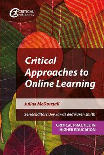 Critical Practice in Higher Education #: Critical Approaches to Online Learning
