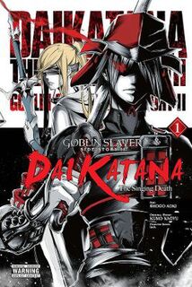Goblin Slayer Side Story II #: Goblin Slayer Side Story II: Dai Katana, Vol. 01 (Manga Graphic Novel)