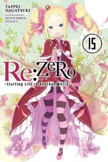 Re:ZERO Starting Life in Another World #: Re:ZERO Starting Life in Another World, Vol. 15 (Light Graphic Novel)