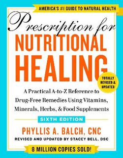 Prescription for Nutritional Healing (6th Edition)
