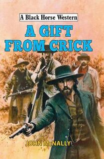 A Black Horse Western: A Gift From Crick