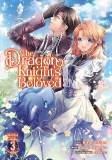 Dragon Knight's Beloved (Manga) #03: The Dragon Knight's Beloved Vol. 03 (Manga Graphic Novel)