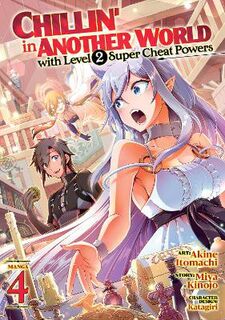 Chillin' in Another World with Level 2 Super Cheat Powers (Manga) #04: Chillin' in Another World with Level 2 Super Cheat Powers Vol. 04 (Manga Graphic Novel)