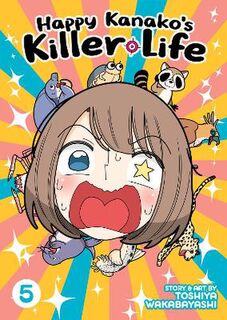 Happy Kanako's Killer Life #05: Happy Kanako's Killer Life Vol. 5 (Graphic Novel)