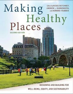 Making Healthy Places: Designing and Building for Health, Well-Being and Sustainability