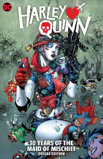 Harley Quinn: 30 Years of the Maid of Mischief The Deluxe Edition (Graphic Novel)