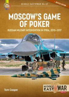 Moscow'S Game of Poker: Russian Military Intervention in Syria, 2015-2017