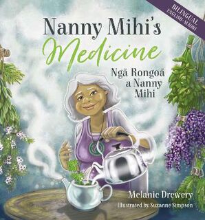 Nanny Mihi's Medicine / Nga Rongoa a Nanny Mihi