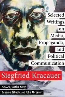 New Directions in Critical Theory #80: Selected Writings on Media, Propaganda, and Political Communication