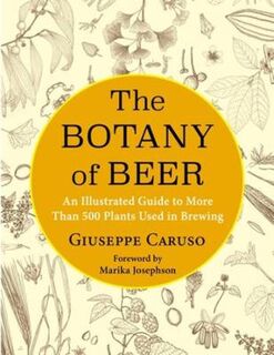 Arts and Traditions of the Table: Perspectives on Culinary History #: The Botany of Beer