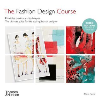 Fashion Design Course, The: Principles, Practice and Techniques (2nd Edition)