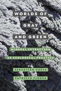 Critical Environments: Nature, Science, and Politics #11: Worlds of Gray and Green