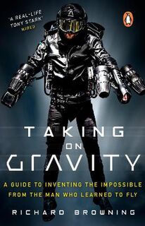 Taking on Gravity: A Rocket Man's Guide to Inventing Impossible Things