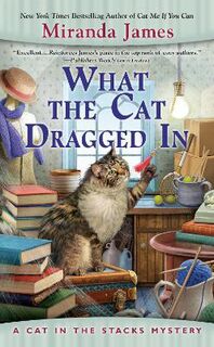 Cat in the Stacks Mystery #14: What The Cat Dragged In