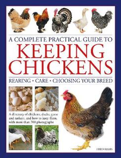 Keeping Chickens, Complete Practical Guide to
