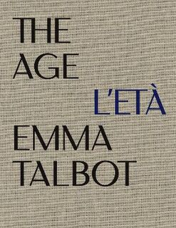 Emma Talbot: The Age/L'Eta