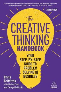 Creative Thinking Handbook, The: Your Step-by-Step Guide to Problem Solving in Business