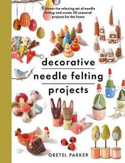 Crafts #: Decorative Needle Felting Projects
