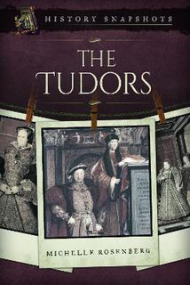 History Snapshots #: The Tudors