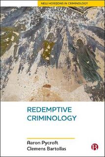 New horizons in criminology #: Redemptive Criminology