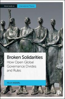Bristol Studies in International Theory #: Broken Solidarities
