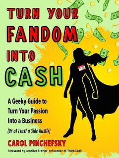 Turn Your Fandom into Cash  (10th Revised Edition)