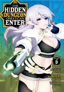 Hidden Dungeon Only I Can Enter (Manga) #06: The Hidden Dungeon Only I Can Enter (Manga) Vol. 06 (Manga Graphic Novel)