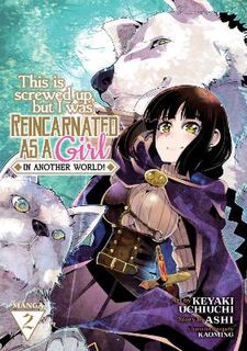 This Is Screwed up, but I Was Reincarnated as a GIRL in Another World! (Manga) #02: This Is Screwed Up, but I Was Reincarnated as a GIRL in Another World! (Manga) Vol. 2 (Manga Graphic Novel)