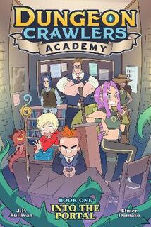 Dungeon Crawlers Academy #01: Dungeon Crawlers Academy Book 01: Into the Portal (Graphic Novel)