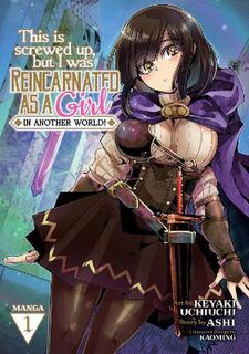 This Is Screwed up, but I Was Reincarnated as a GIRL in Another World! (Manga) #01: This Is Screwed up, but I Was Reincarnated as a GIRL in Another World! Vol. 01 (Manga Graphic Novel)