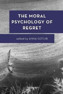 The Moral Psychology of Regret