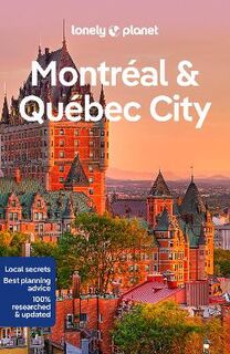 Lonely Planet Travel Guide: Montreal and Quebec City