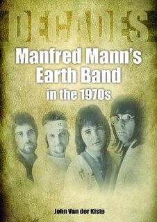 Decades #: Manfred Mann's Earth Band in the 1970s