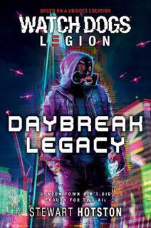 Watch Dogs: Legion #: Daybreak Legacy