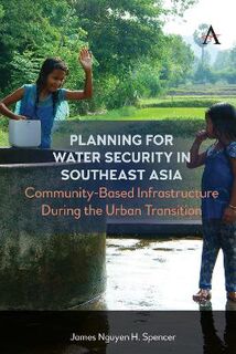 Science Diplomacy: Managing Food, Energy and Water Sustainably #: Planning for Water Security in Southeast Asia: Community-Based Infrastructure During the Urban Transition
