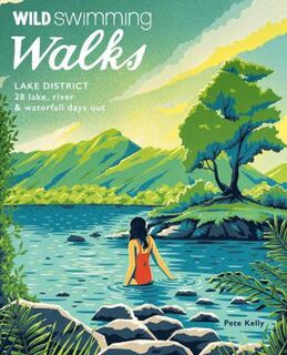 Wild Swimming Walks #: Wild Swimming Walks Lake District