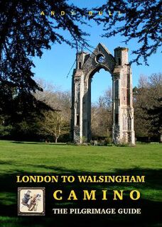 London to Walsingham Camino: The Pilgrimage Guide