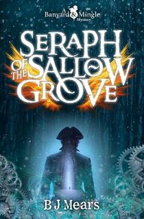 Banyard & Mingle Mystery: Seraph of the Sallow Grove