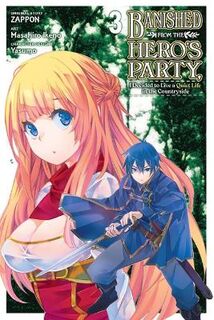 Banished from the Hero's Party, I Decided to Live a Quiet Life in the Countryside Vol. 3 (Manga Graphic Novel)