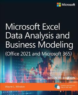 Microsoft Excel Data Analysis and Business Modeling (Office 2021 and Microsoft 365)  (7th Edition)