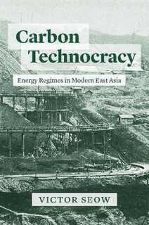 Studies of the Weatherhead East Asian Institute, Columbia University #: Carbon Technocracy
