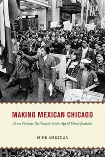 Historical Studies of Urban America #: Making Mexican Chicago