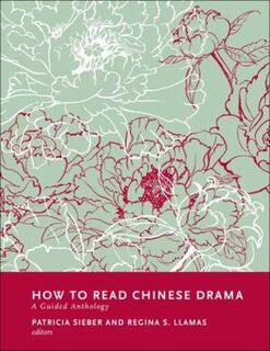 How to Read Chinese Literature #: How to Read Chinese Drama