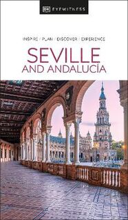 DK Eyewitness Travel Guide: Seville and Andalusia